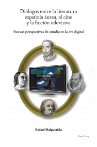 Cover image: Diálogos entre la literatura española áurea, el cine y la ficción televisiva 1st edition 9781800797574