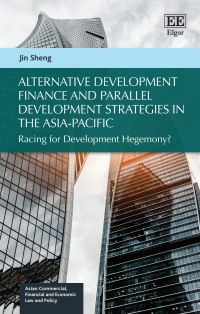 Cover image: Alternative Development Finance and Parallel Development Strategies in the Asia-Pacific 1st edition 9781800882911