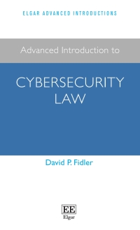 Cover image: Advanced Introduction to Cybersecurity Law 1st edition 9781800883345