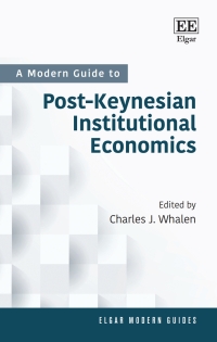 Cover image: A Modern Guide to Post-Keynesian Institutional Economics 1st edition 9781800885745
