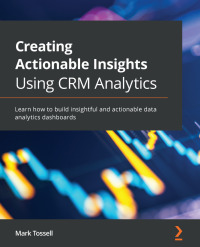 Cover image: Creating Actionable Insights Using CRM Analytics 1st edition 9781801074391