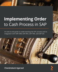 صورة الغلاف: Implementing Order to Cash Process in SAP 1st edition 9781801076104