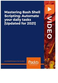 Cover image: Mastering Bash Shell Scripting: Automate your daily tasks [Updated for 2021] 1st edition 9781801070607