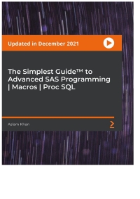 Cover image: The Simplest Guide™ to Advanced SAS Programming | Macros | Proc SQL 1st edition 9781801071154