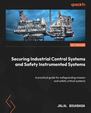 Omslagafbeelding: Securing Industrial Control Systems and Safety Instrumented Systems 1st edition 9781801078818