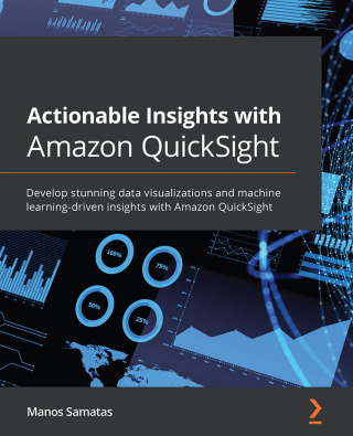 Cover image: Actionable Insights with Amazon QuickSight 1st edition 9781801079297
