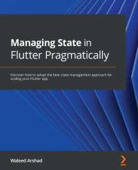 Cover image: Managing State in Flutter Pragmatically 1st edition 9781801070775