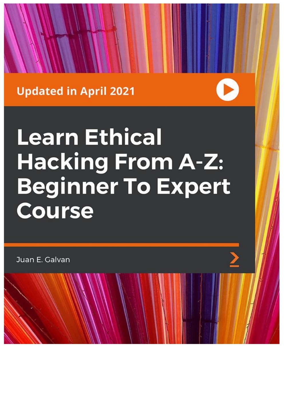 Learn Ethical Hacking From A-Z: Beginner To Expert Course 1st Edition