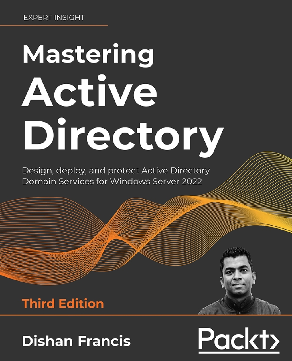 Mastering Active Directory Design, deploy, and protect Active Directory Domain Services for Windows Server 2022, 3rd Edition 3rd Edition