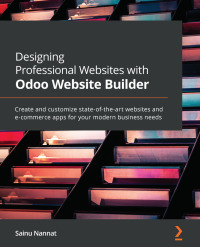 Cover image: Designing Professional Websites with Odoo Website Builder 1st edition 9781801078122