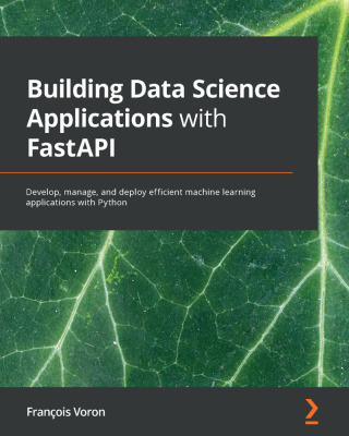 Cover image: Building Data Science Applications with FastAPI 1st edition 9781801079211