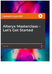Cover image: Alteryx Masterclass - Let's Get Started 1st edition 9781801074803