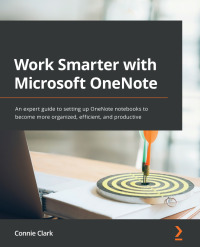 Cover image: Work Smarter with Microsoft OneNote 1st edition 9781801075664