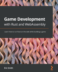 Cover image: Game Development with Rust and WebAssembly 1st edition 9781801070973