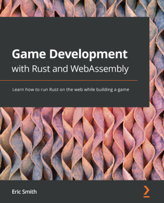 表紙画像: Game Development with Rust and WebAssembly 1st edition 9781801070973