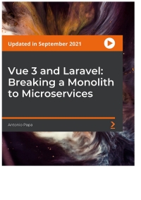 Cover image: Vue 3 and Laravel: Breaking a Monolith to Microservices 1st edition 9781801075534