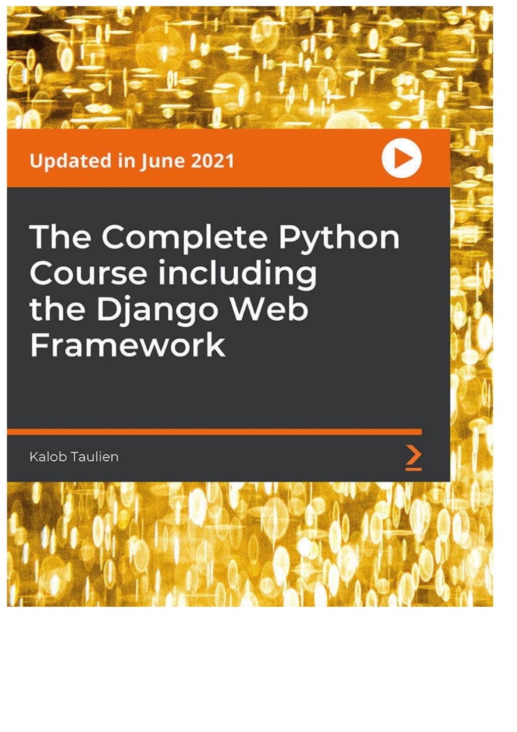 The Complete Python Course including the Django Web Framework - 1st Edition (CourseWare)