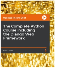 Cover image: The Complete Python Course including the Django Web Framework 1st edition 9781801075725