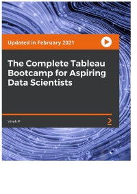 Cover image: The Complete Tableau Bootcamp for Aspiring Data Scientists 1st edition 9781801075800