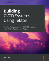 Cover image: Building CI/CD Systems Using Tekton 1st edition 9781801078214
