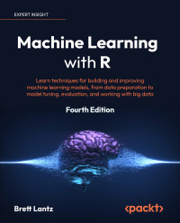 Cover image: Machine Learning with R 4th edition 9781801071321