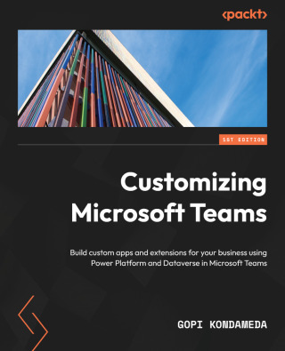 Cover image: Customizing Microsoft Teams 1st edition 9781801075381
