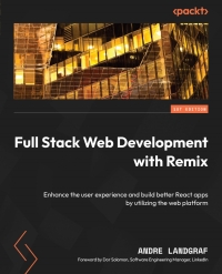 Cover image: Full Stack Web Development with Remix 1st edition 9781801075299