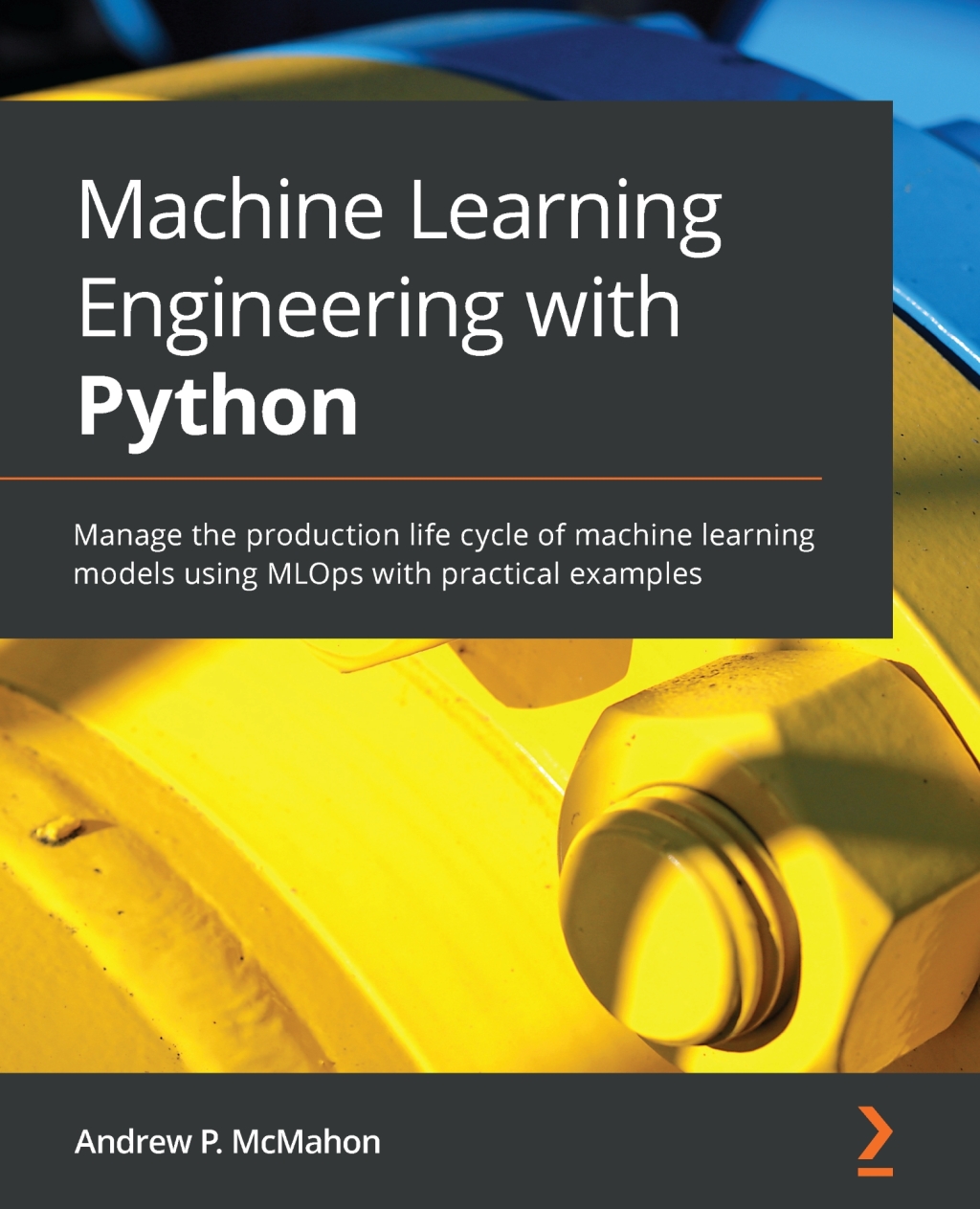 Machine Learning Engineering with Python - 1st Edition (eBook)