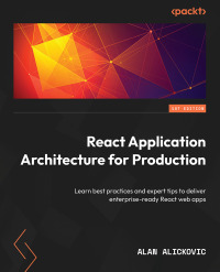 Cover image: React Application Architecture for Production 1st edition 9781801070539
