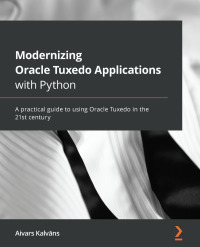 Omslagafbeelding: Modernizing Oracle Tuxedo Applications with Python 1st edition 9781801070584