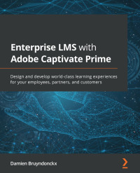 Cover image: Enterprise LMS with Adobe Captivate Prime 1st edition 9781801073837