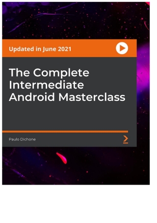 Cover image: The Complete Intermediate Android Masterclass 1st edition 9781801077897