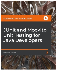 Cover image: JUnit and Mockito Unit Testing for Java Developers 1st edition 9781801078337