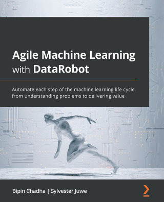 Cover image: Agile Machine Learning with DataRobot 1st edition 9781801076807