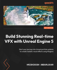 Cover image: Build Stunning Real-time VFX with Unreal Engine 5 1st edition 9781801072410
