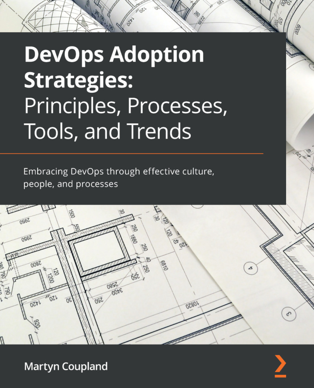 DevOps Adoption Strategies: Principles, Processes, Tools, and Trends Embracing DevOps through effective culture, people, and processes 1st Edition