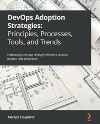 Omslagafbeelding: DevOps Adoption Strategies: Principles, Processes, Tools, and Trends 1st edition 9781801076326