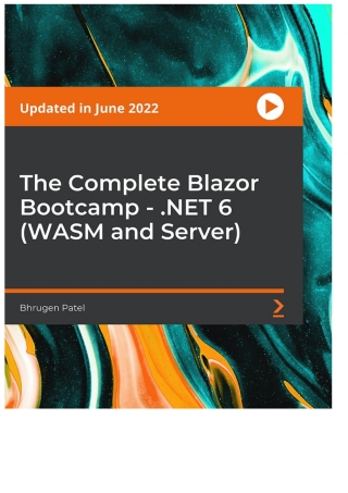 Cover image: The Complete Blazor Bootcamp - .NET 6 (WASM and Server) 1st edition 9781801078863