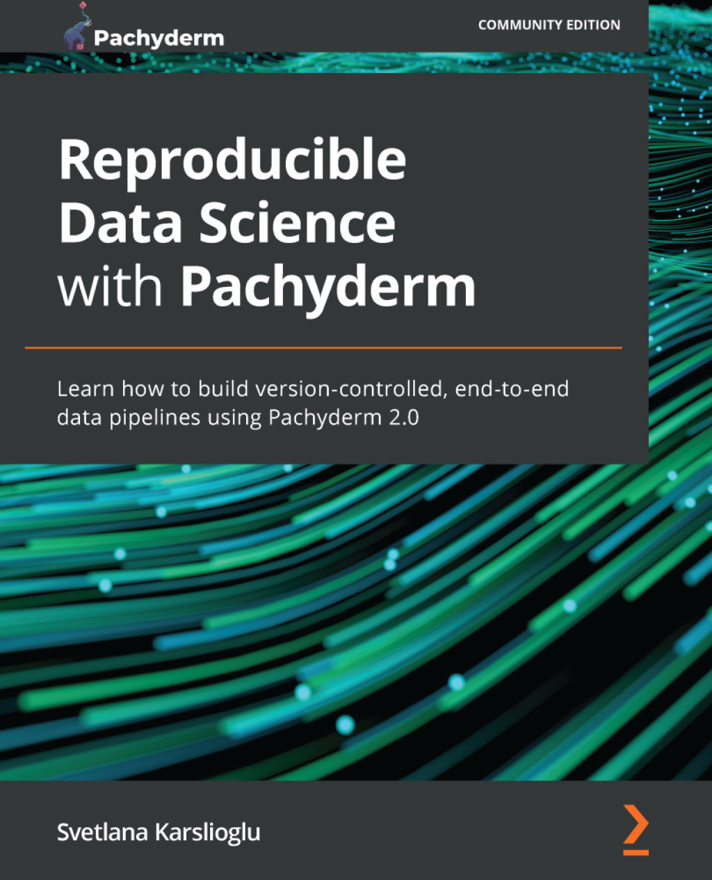 Reproducible Data Science with Pachyderm Learn how to build version-controlled, end-to-end data pipelines using Pachyderm 2.0 1st Edition