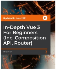 صورة الغلاف: In-Depth Vue 3 For Beginners (Inc. Composition API, Router) 1st edition 9781801079112