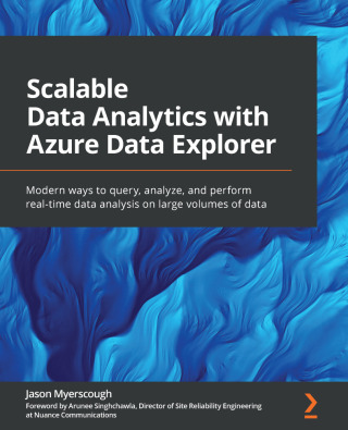 Omslagafbeelding: Scalable Data Analytics with Azure Data Explorer 1st edition 9781801078542
