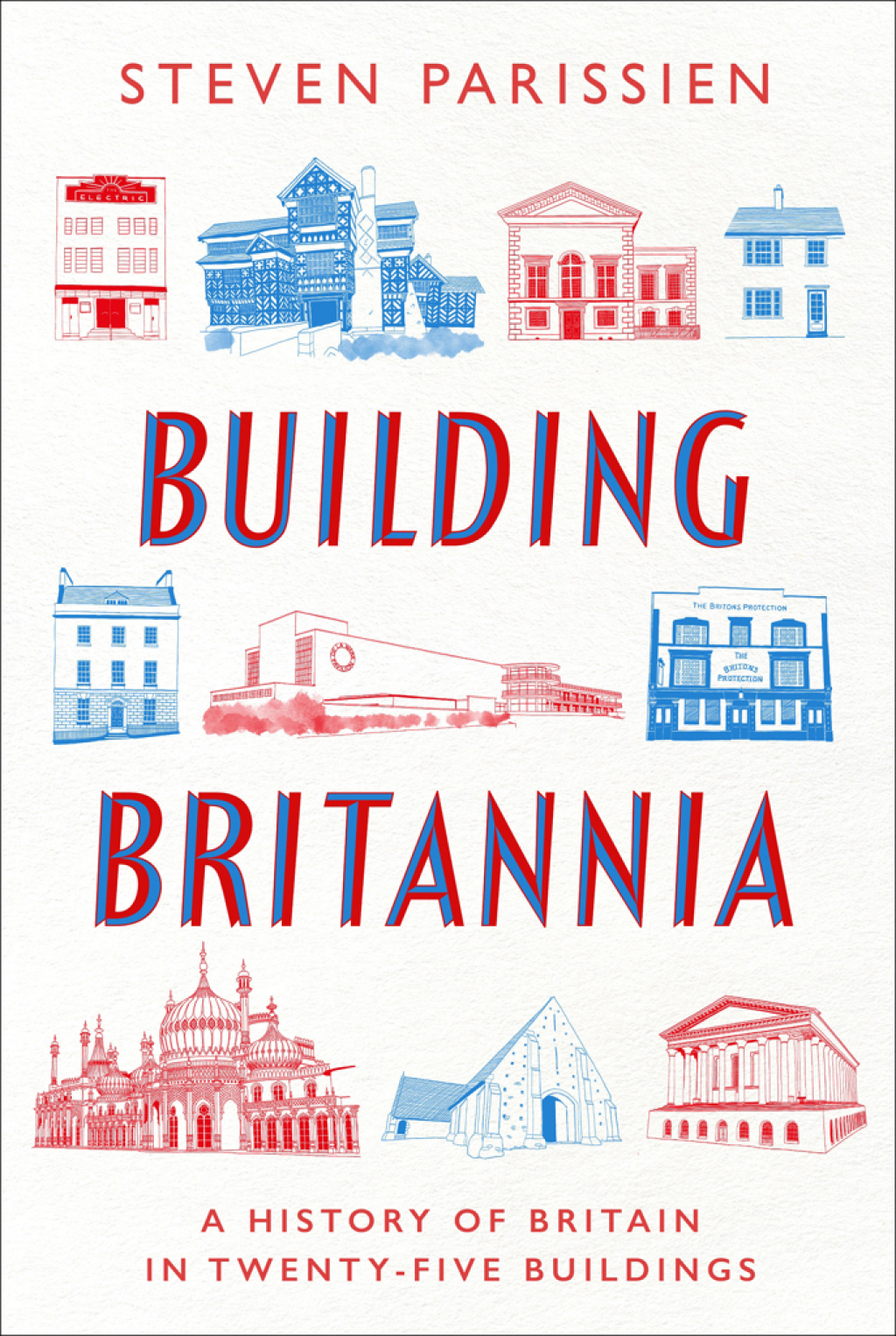 Building Britannia A History of Britain in Twenty-Five Buildings 1st Edition
