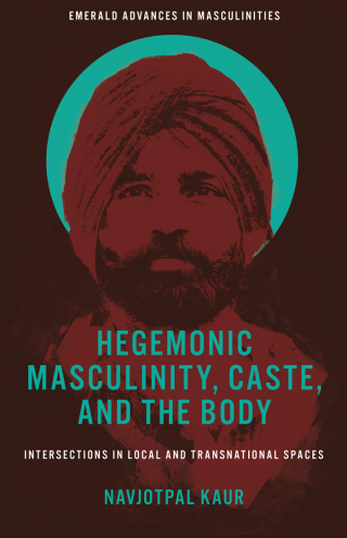 Cover image: Hegemonic Masculinity, Caste, and the Body 9781801173636