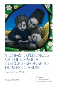 Omslagafbeelding: Victims' Experiences of The Criminal Justice Response to Domestic Abuse 9781801173896