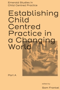 Titelbild: Establishing Child Centred Practice in a Changing World, Part A 9781801174077