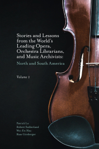 Omslagafbeelding: Stories and Lessons from the World’s Leading Opera, Orchestra Librarians, and Music Archivists, Volume 1 9781801176538