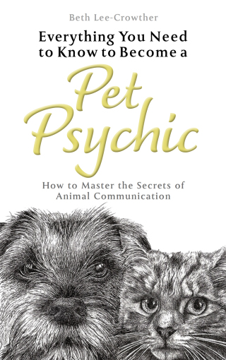 Cover image: Everything You Need to Know to Become a Pet Psychic 9781801290777