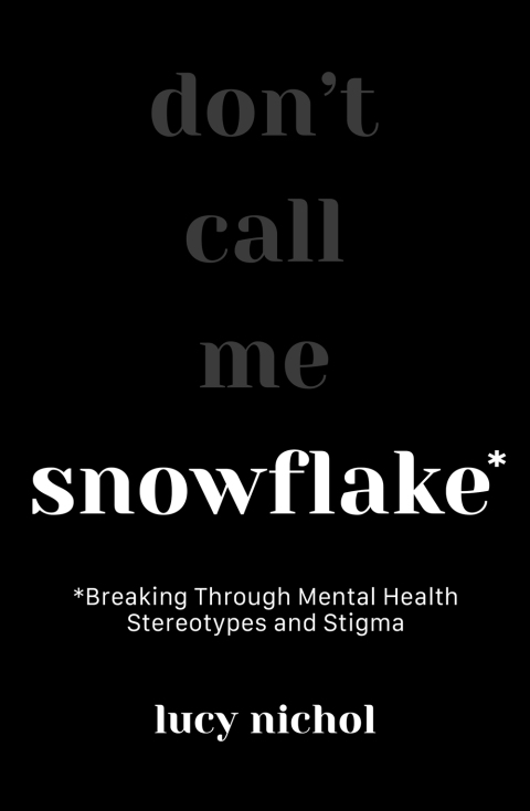 Snowflake : Breaking Through Mental Health Stereotypes and Stigma - FULL INSTANT DOWNLOAD | PDF DOCX EPUB