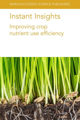 Cover image: Instant Insights: Improving crop nutrient use efficiency 9781801461115