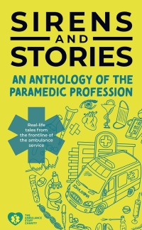 Cover image: Sirens and Stories: An Anthology of the Paramedic Profession 1st edition 9781801610544